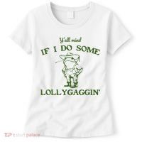 Funny Y'all Mind If I Do Some Lollygaggin Women's T-Shirt thumb 0