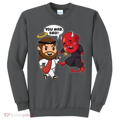 Funny You Mad Bro Jesus Vs Devil Sweatshirt