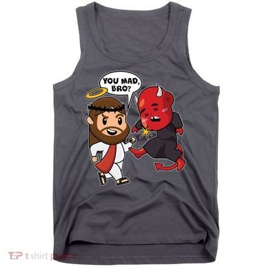 Funny You Mad Bro Jesus Vs Devil Tank Top