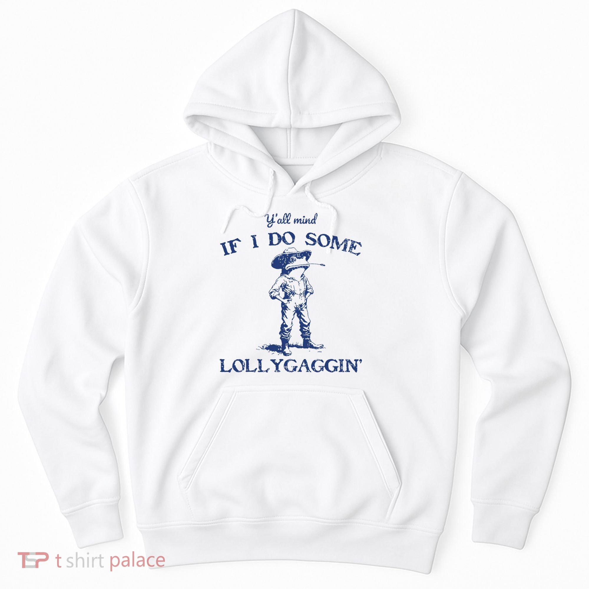 Funny Yall Mind If I Do Some Lollygagging Cowboy Frog Hoodie