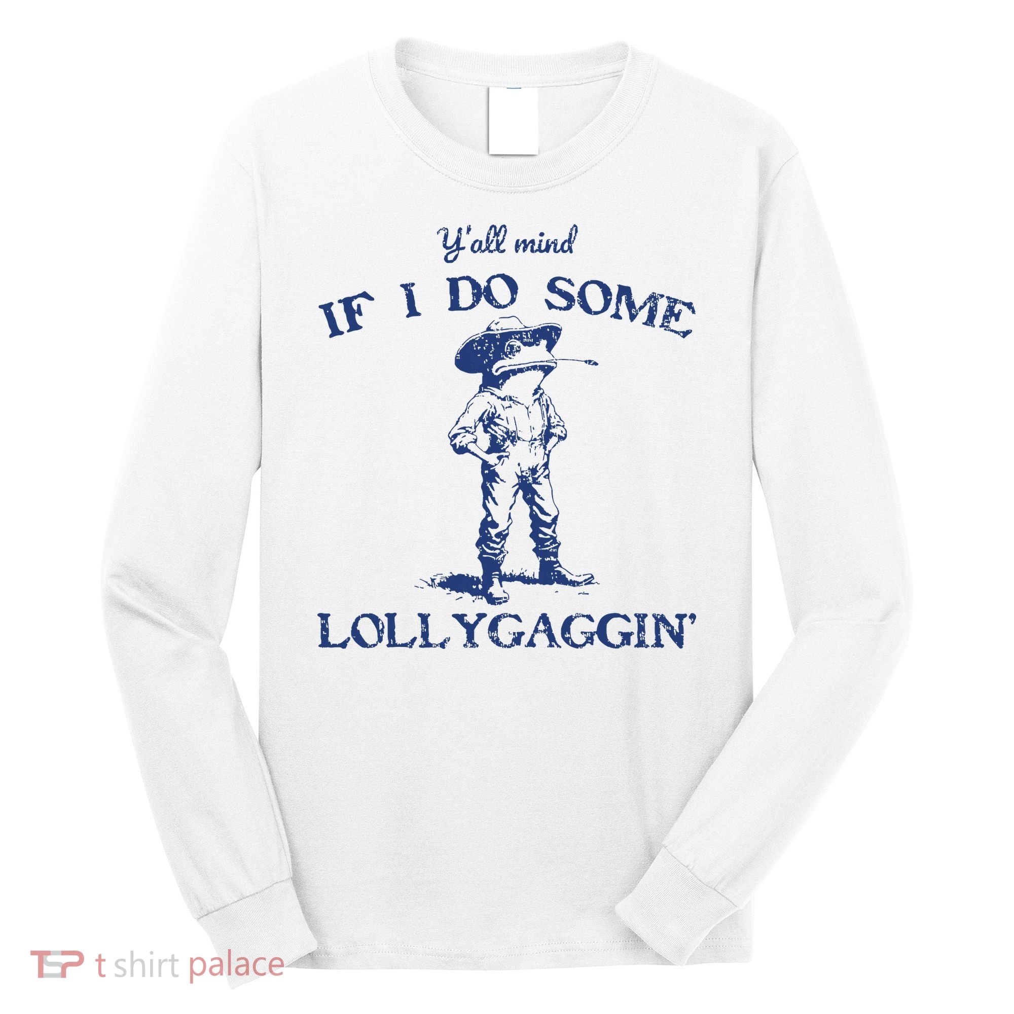Funny Yall Mind If I Do Some Lollygagging Cowboy Frog Long Sleeve Shirt