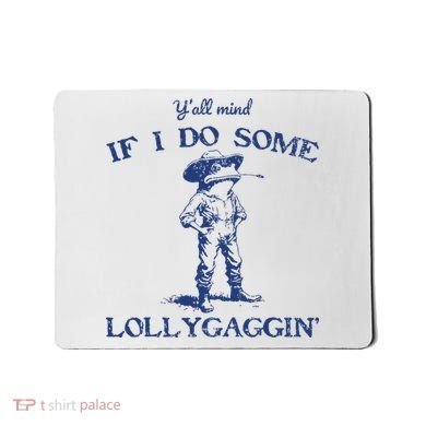 Funny Yall Mind If I Do Some Lollygagging Cowboy Frog Mousepad