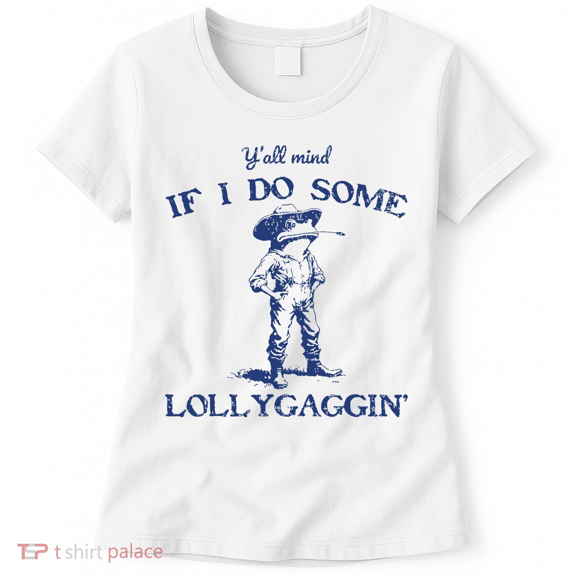 Funny Yall Mind If I Do Some Lollygagging Cowboy Frog Women's T-Shirt