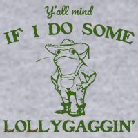 Funny YAll Mind If I Do Some Lollygaggin Women's Sweatshirt thumb 2