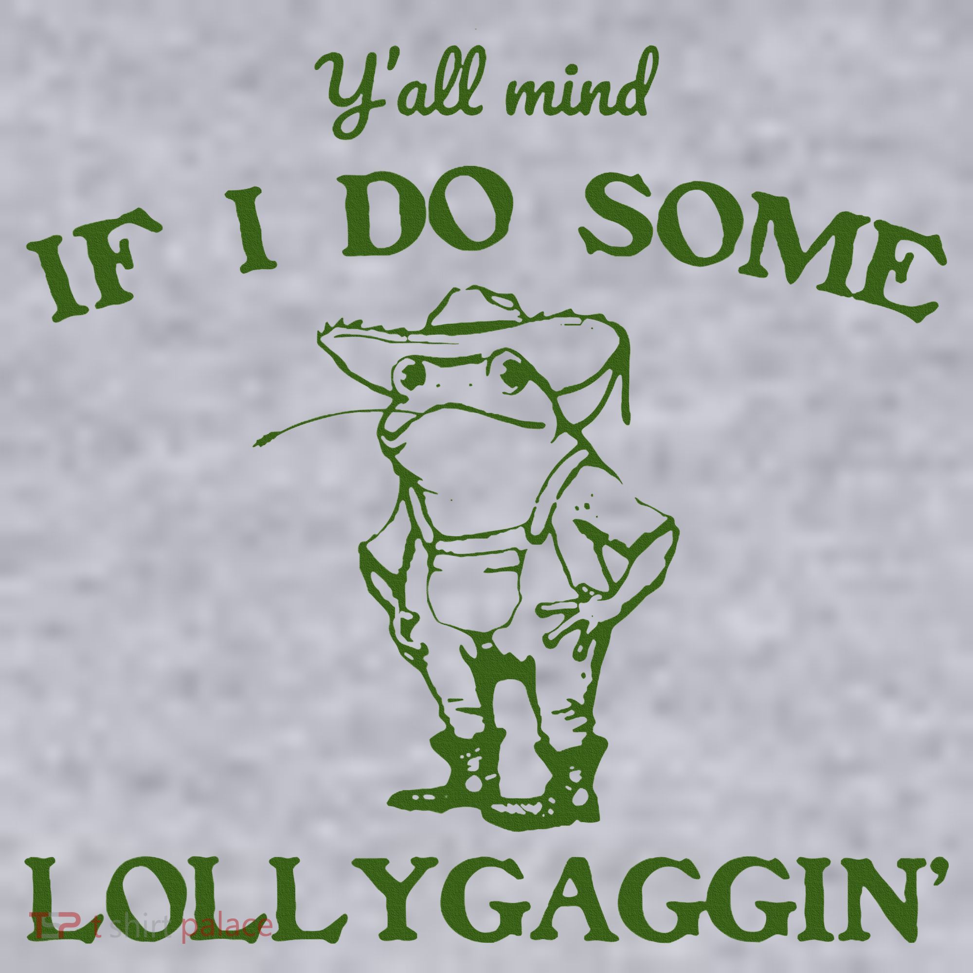 Funny YAll Mind If I Do Some Lollygaggin Women's Sweatshirt