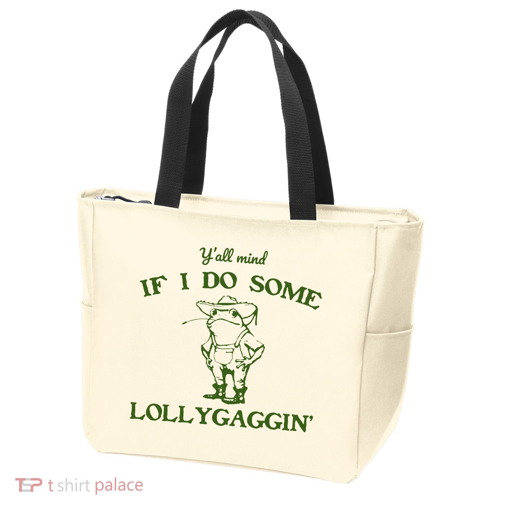 Funny YAll Mind If I Do Some Lollygaggin Tote Bag