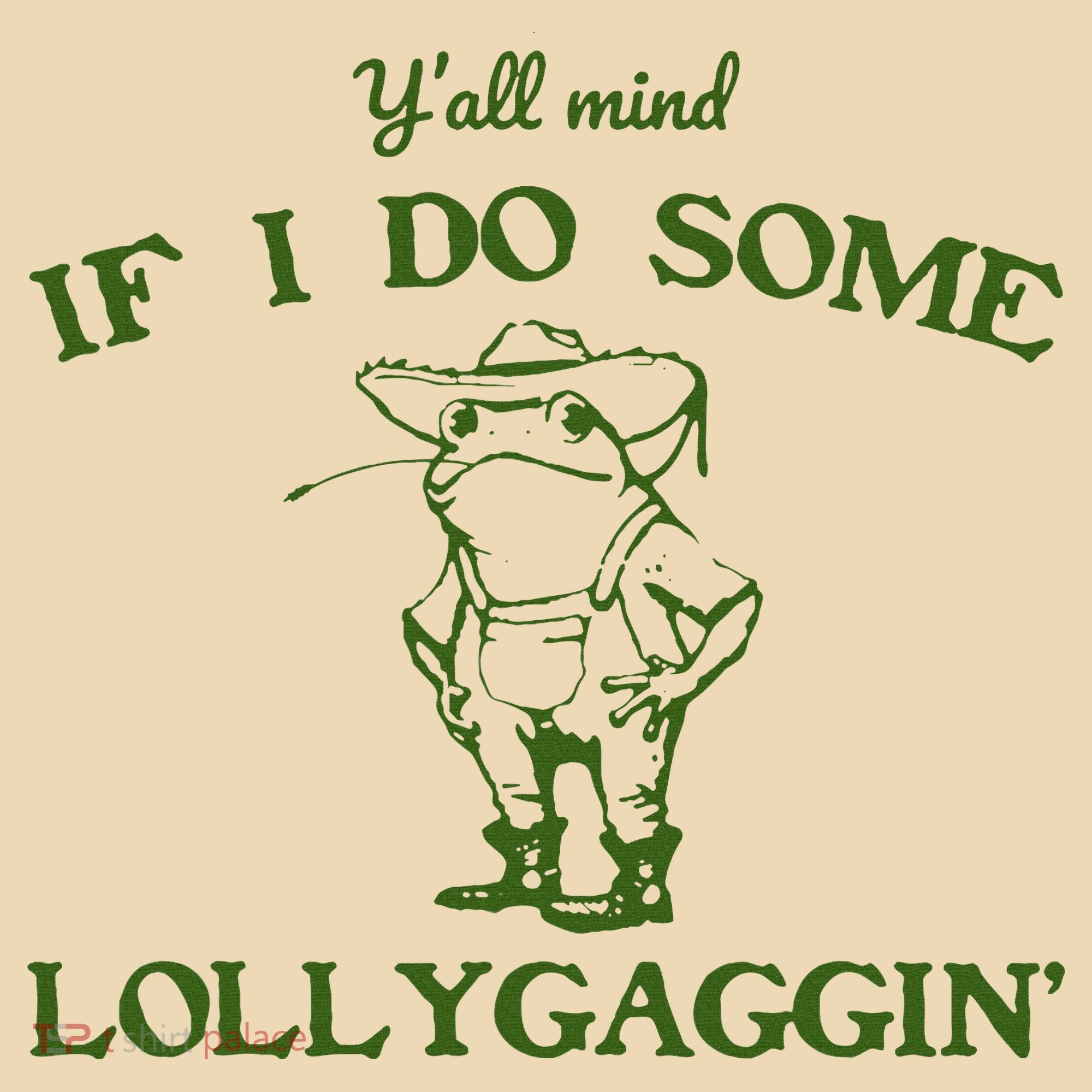 Funny YAll Mind If I Do Some Lollygaggin Tote Bag