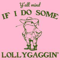 Funny YAll Mind If I Do Some Lollygaggin Coaster thumb 2