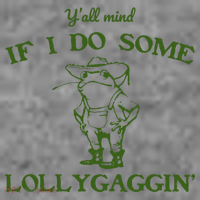 Funny YAll Mind If I Do Some Lollygaggin Toddler Hoodie thumb 2