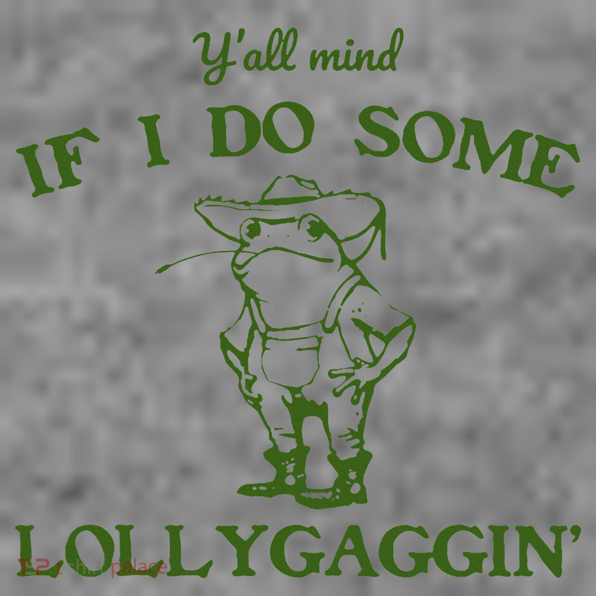 Funny YAll Mind If I Do Some Lollygaggin Toddler Hoodie