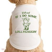 Funny YAll Mind If I Do Some Lollygaggin Doggie Tank thumb 0