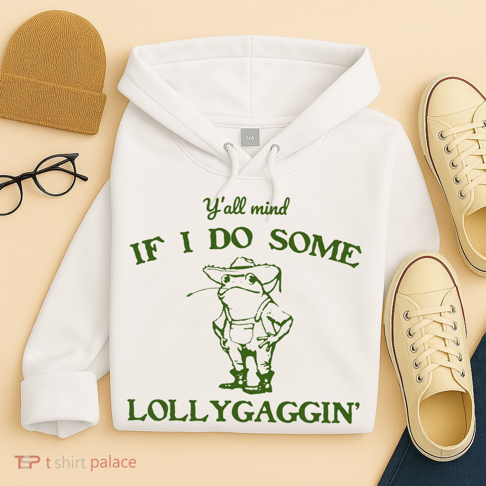Funny YAll Mind If I Do Some Lollygaggin Hoodie