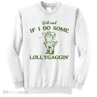 Funny YAll Mind If I Do Some Lollygaggin Sweatshirt thumb 0