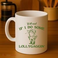 Funny YAll Mind If I Do Some Lollygaggin Coffee Mug thumb 4