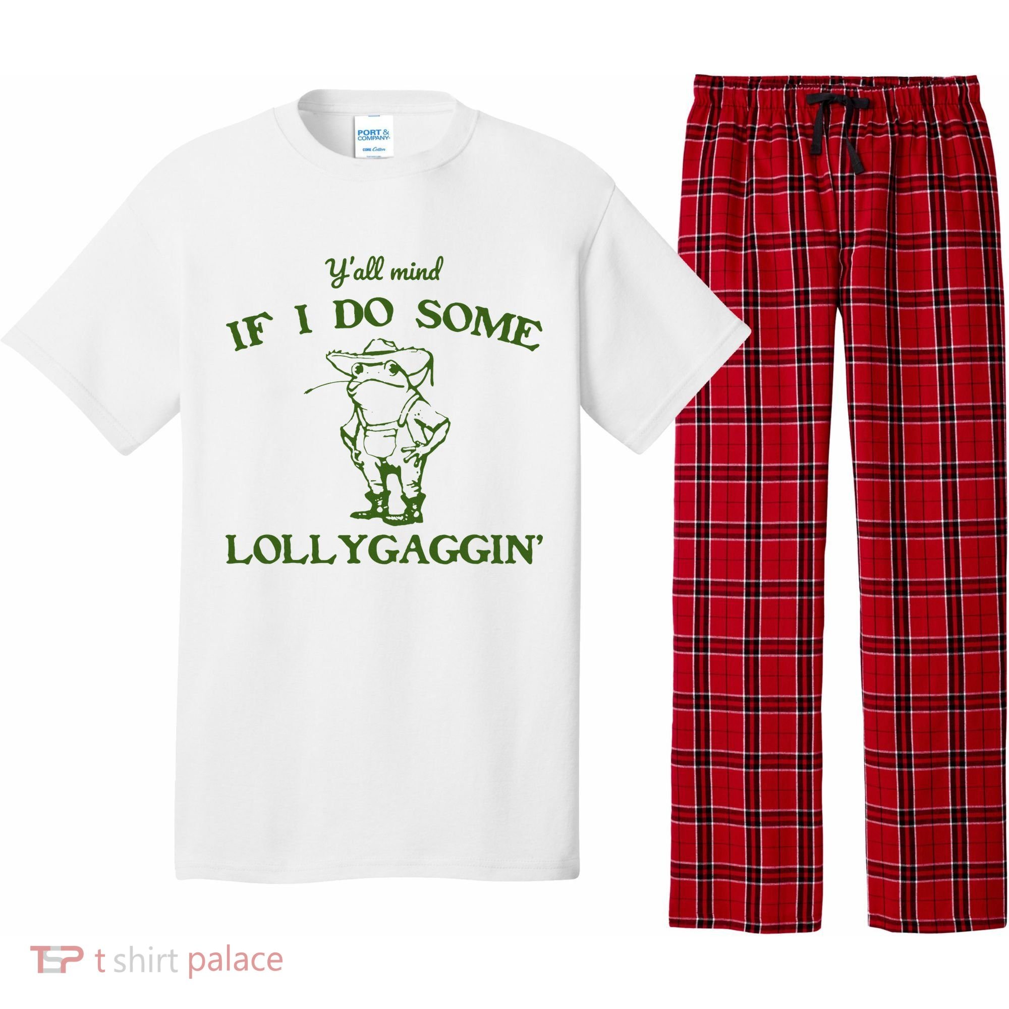 Funny YAll Mind If I Do Some Lollygaggin Pajama Set