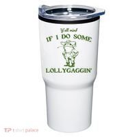 Funny YAll Mind If I Do Some Lollygaggin Tumbler thumb 0