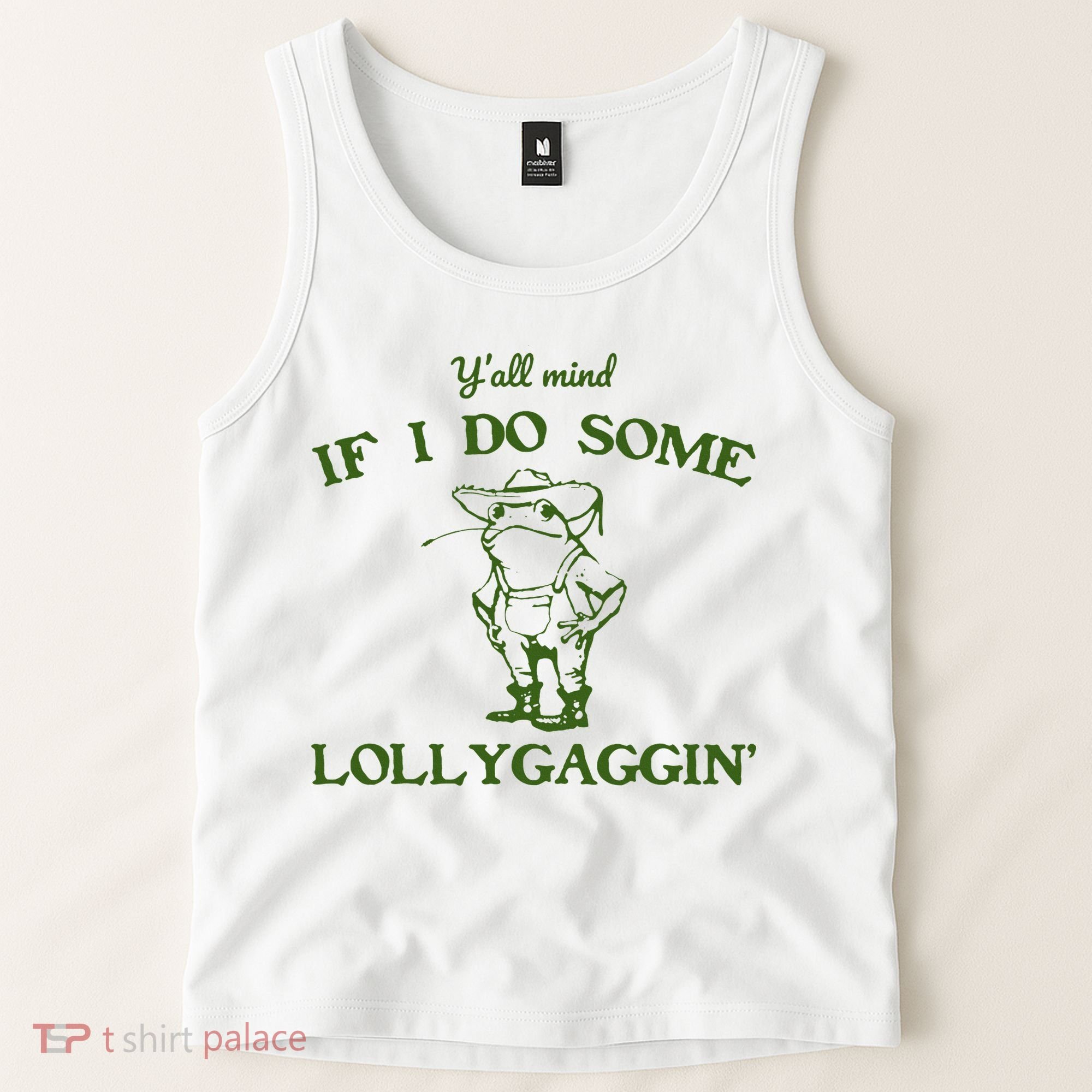Funny YAll Mind If I Do Some Lollygaggin Tank Top