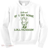 Funny YAll Mind If I Do Some Lollygaggin Kids Sweatshirt thumb 0