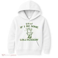 Funny YAll Mind If I Do Some Lollygaggin Kids Hoodie thumb 0