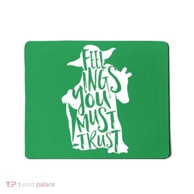 Feelings You Must Trust Mousepad