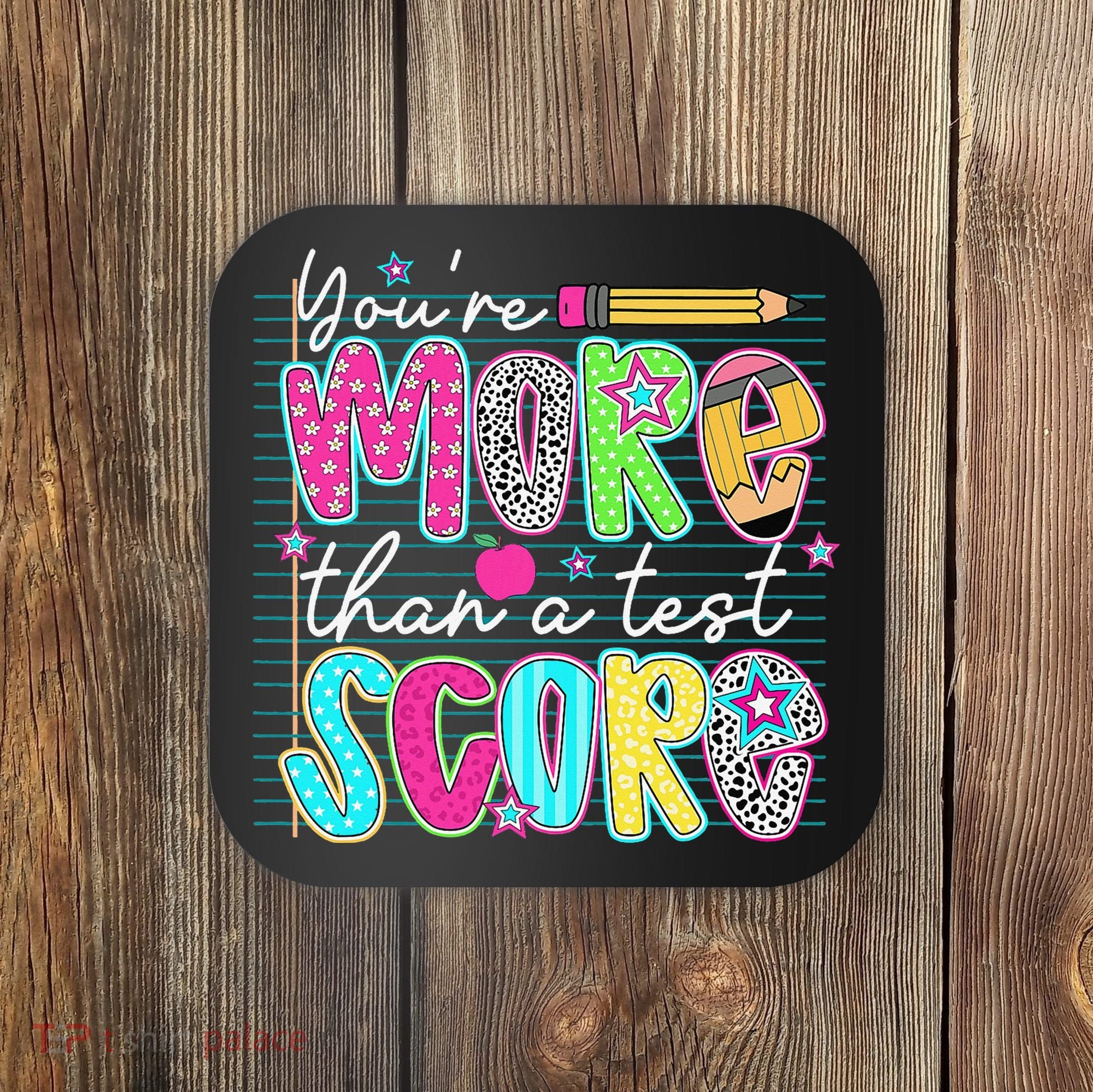 Funny Youre More Than A Test Score Testing Day Teacher Coaster