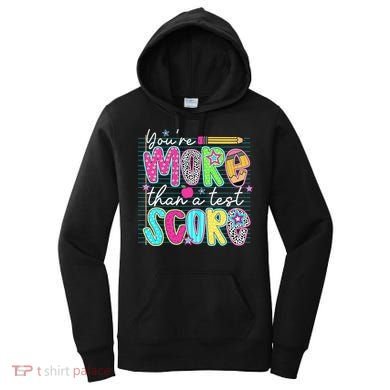 Funny Youre More Than A Test Score Testing Day Teacher Women's Hoodie