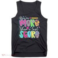 Funny Youre More Than A Test Score Testing Day Teacher Tank Top thumb 0