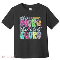 Funny Youre More Than A Test Score Testing Day Teacher Toddler T-Shirt thumb 0