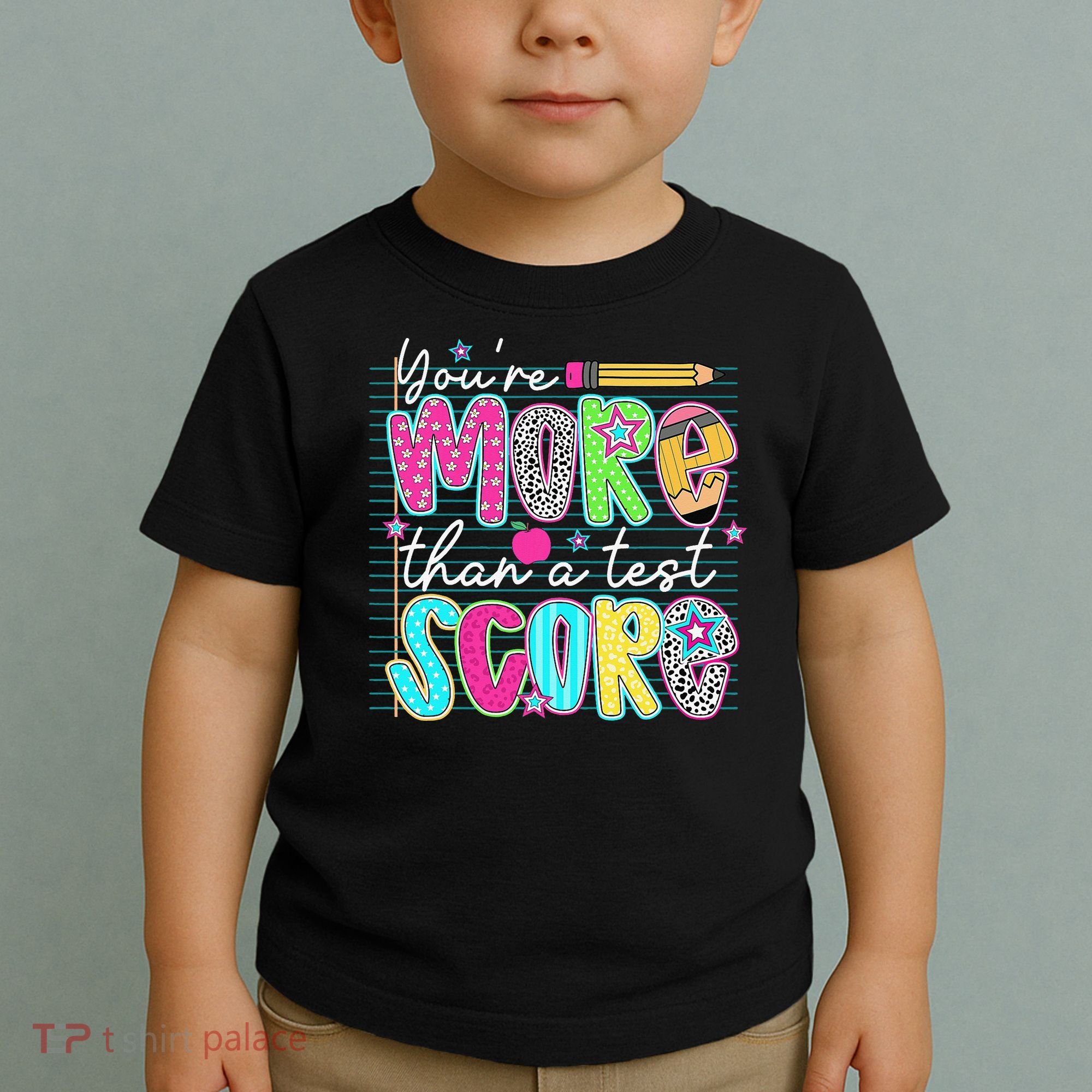 Funny Youre More Than A Test Score Testing Day Teacher Toddler T-Shirt