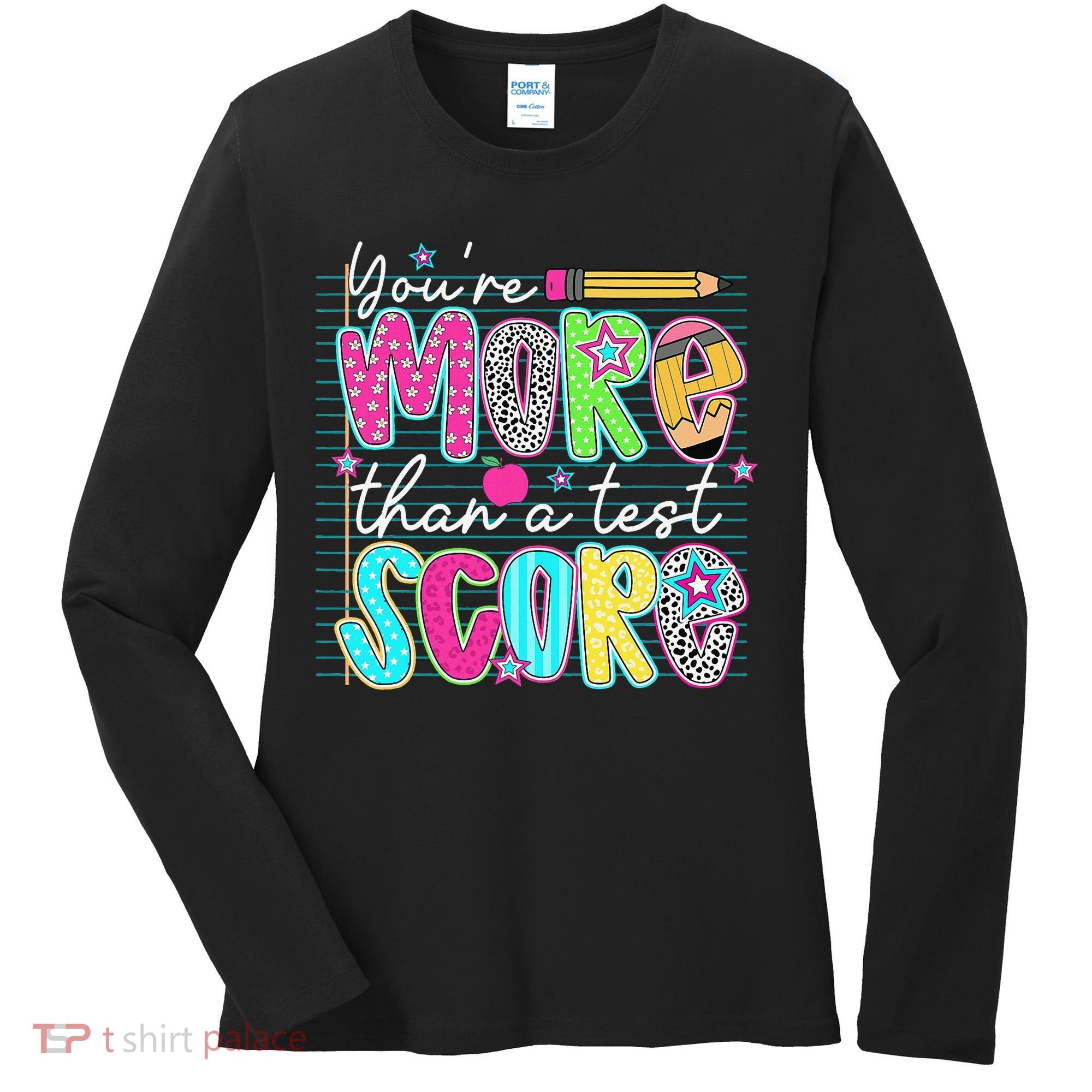 Funny Youre More Than A Test Score Testing Day Teacher Women's Long Sleeve Shirt