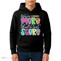 Funny Youre More Than A Test Score Testing Day Teacher Kids Hoodie thumb 4