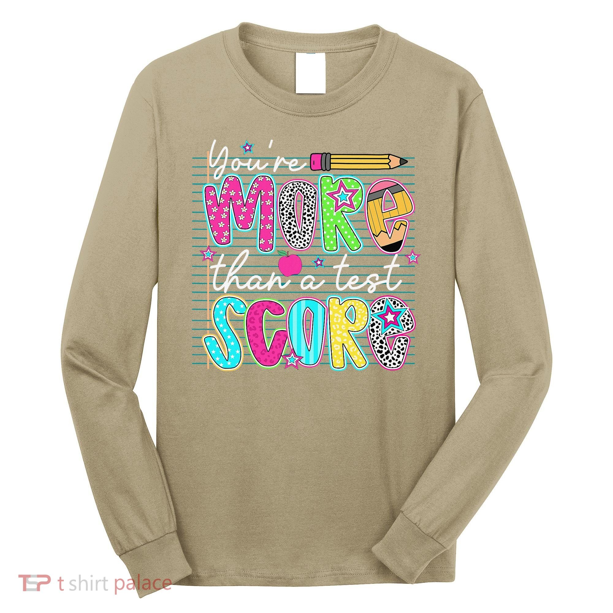 Funny Youre More Than A Test Score Testing Day Teacher Long Sleeve Shirt
