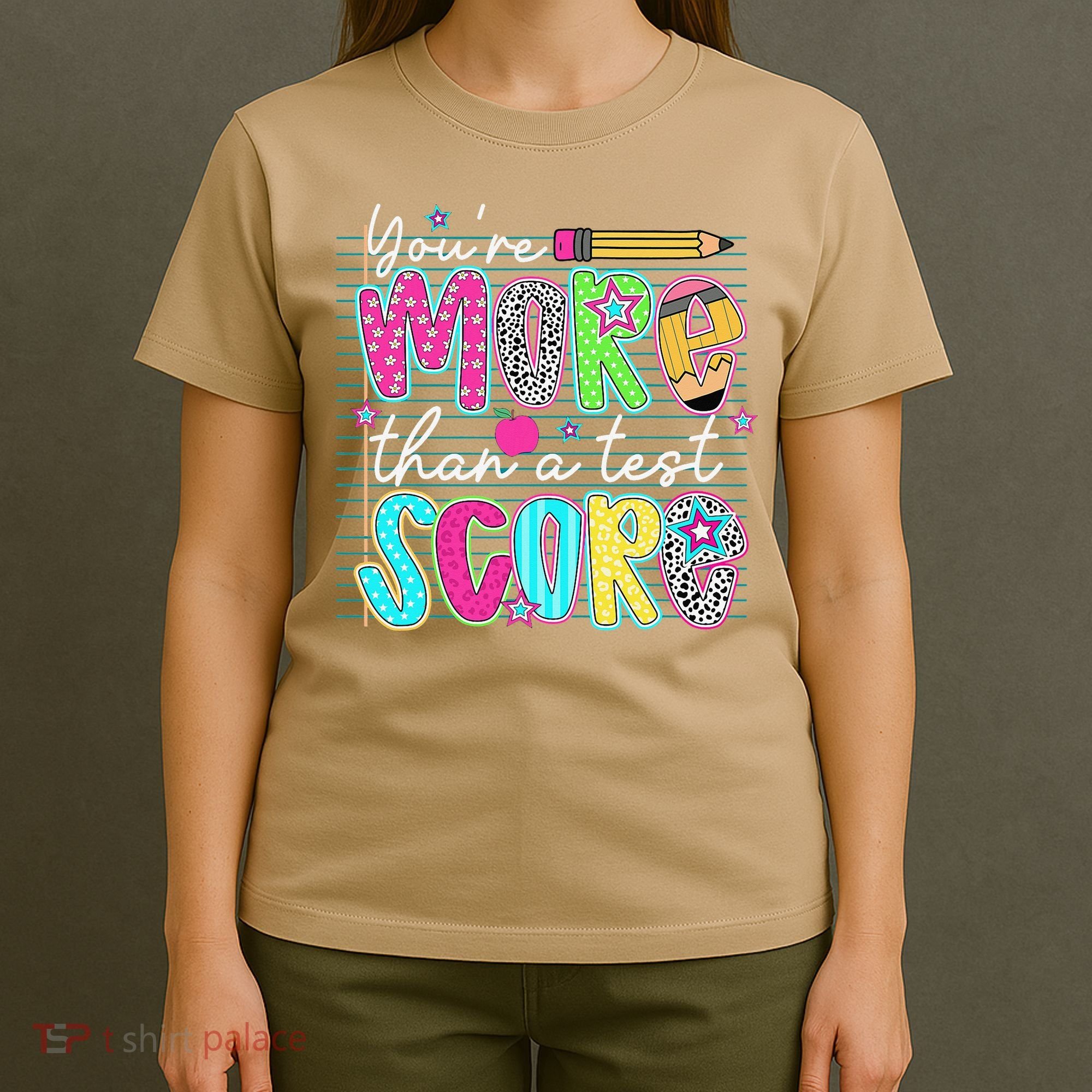 Funny Youre More Than A Test Score Testing Day Teacher T-Shirt