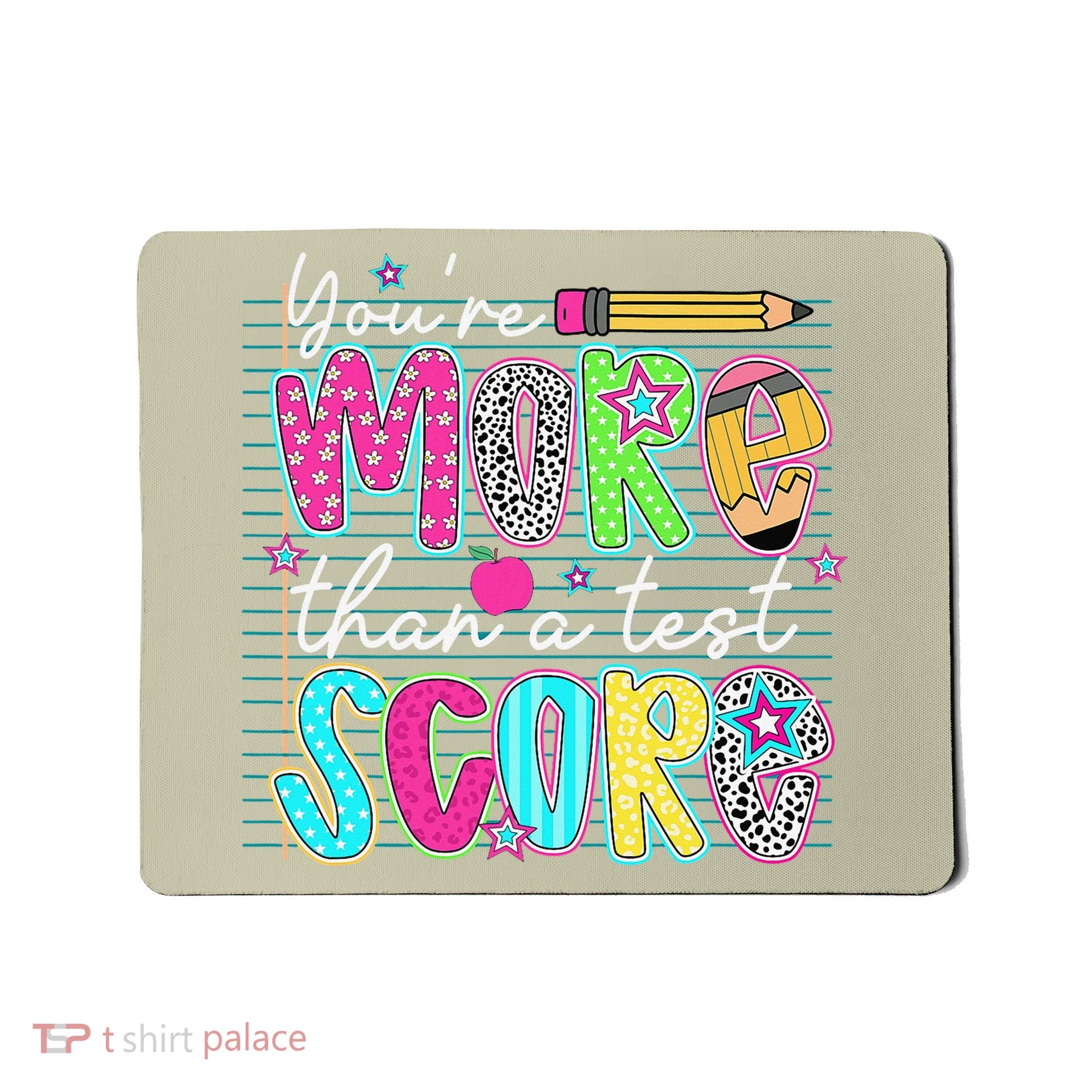 Funny Youre More Than A Test Score Testing Day Teacher Mousepad