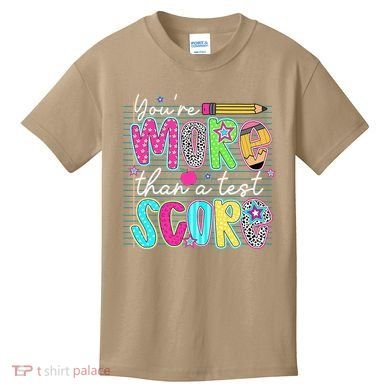 Funny Youre More Than A Test Score Testing Day Teacher Kids T-Shirt