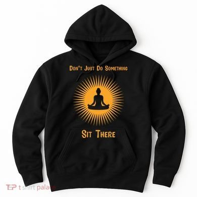 Funny Yoga Meditation Zen Gift Don't Just Do Something Hoodie