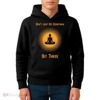 Funny Yoga Meditation Zen Gift Don't Just Do Something Kids Hoodie thumb 4