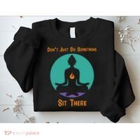 Funny Yoga Meditation Zen Gift Don't Just Do Something Sweatshirt thumb 2
