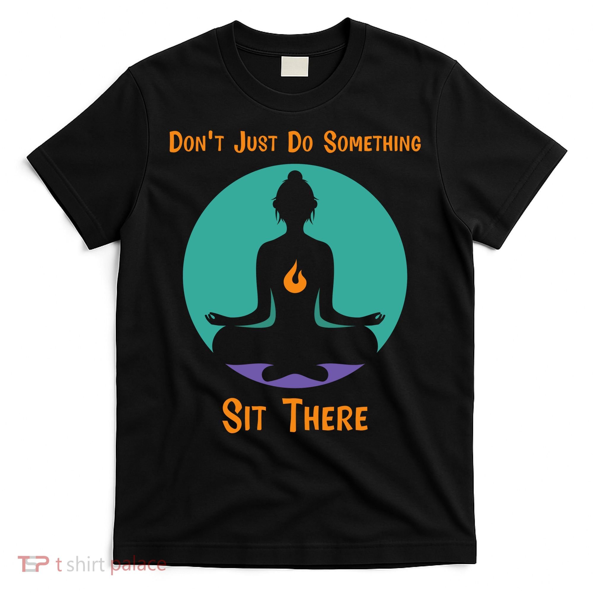Funny Yoga Meditation Zen Gift Don't Just Do Something T-Shirt