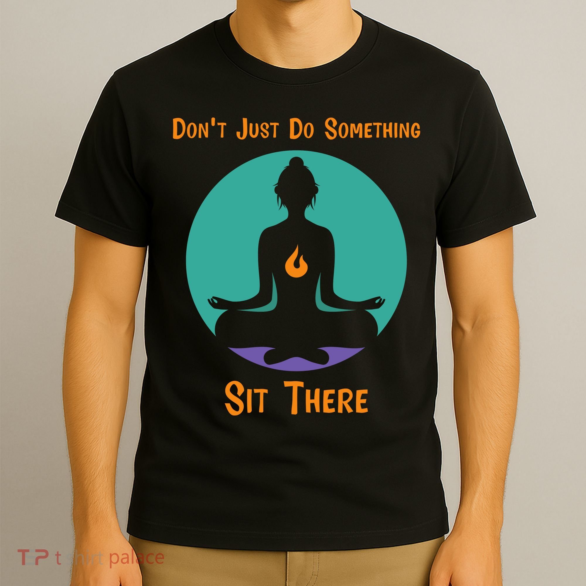Funny Yoga Meditation Zen Gift Don't Just Do Something T-Shirt