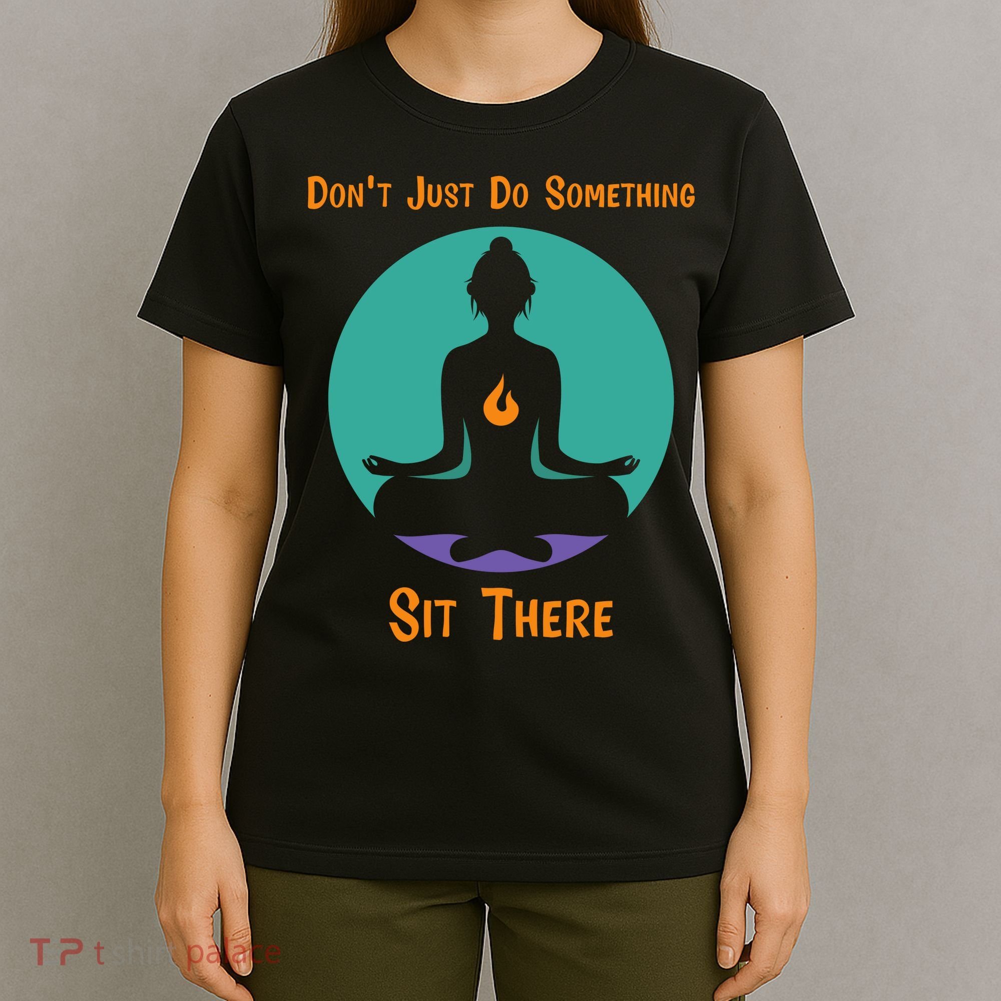 Funny Yoga Meditation Zen Gift Don't Just Do Something T-Shirt