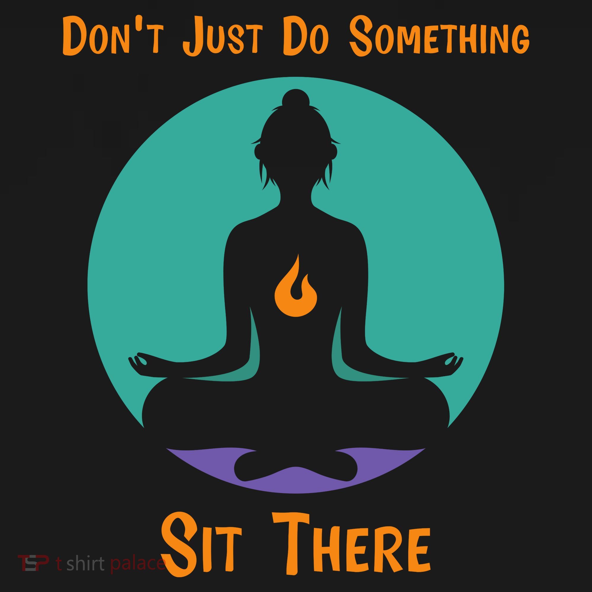 Funny Yoga Meditation Zen Gift Don't Just Do Something T-Shirt