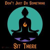 Funny Yoga Meditation Zen Gift Don't Just Do Something Coffee Mug thumb 5