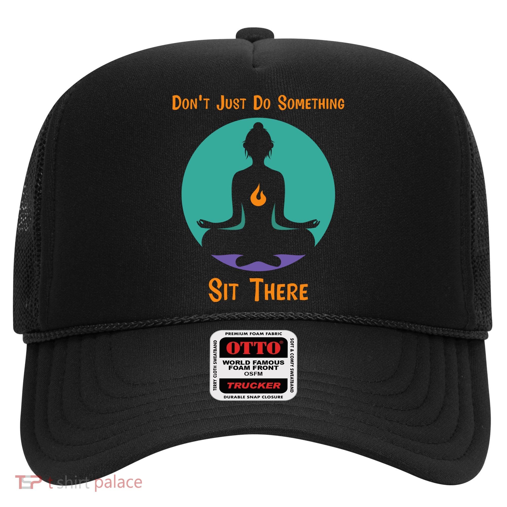 Funny Yoga Meditation Zen Gift Don't Just Do Something Hat