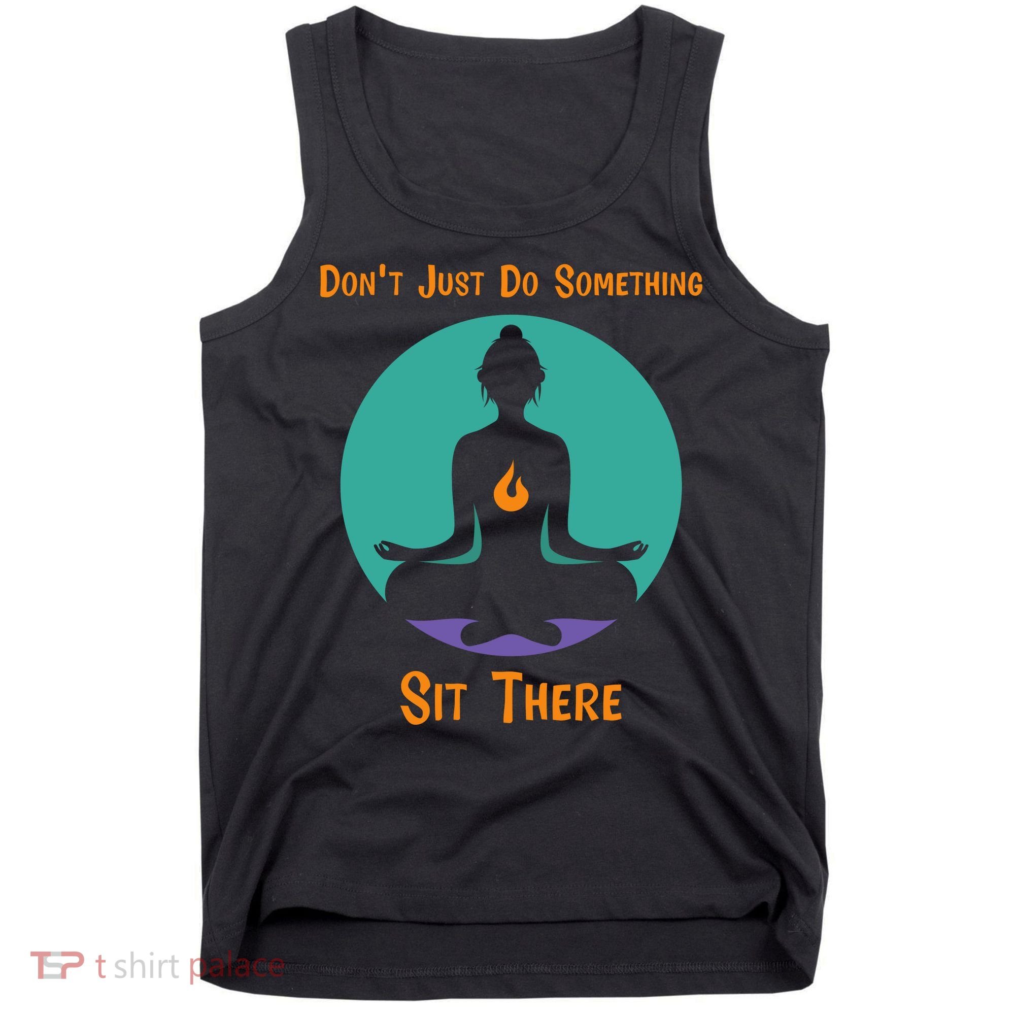 Funny Yoga Meditation Zen Gift Don't Just Do Something Tank Top