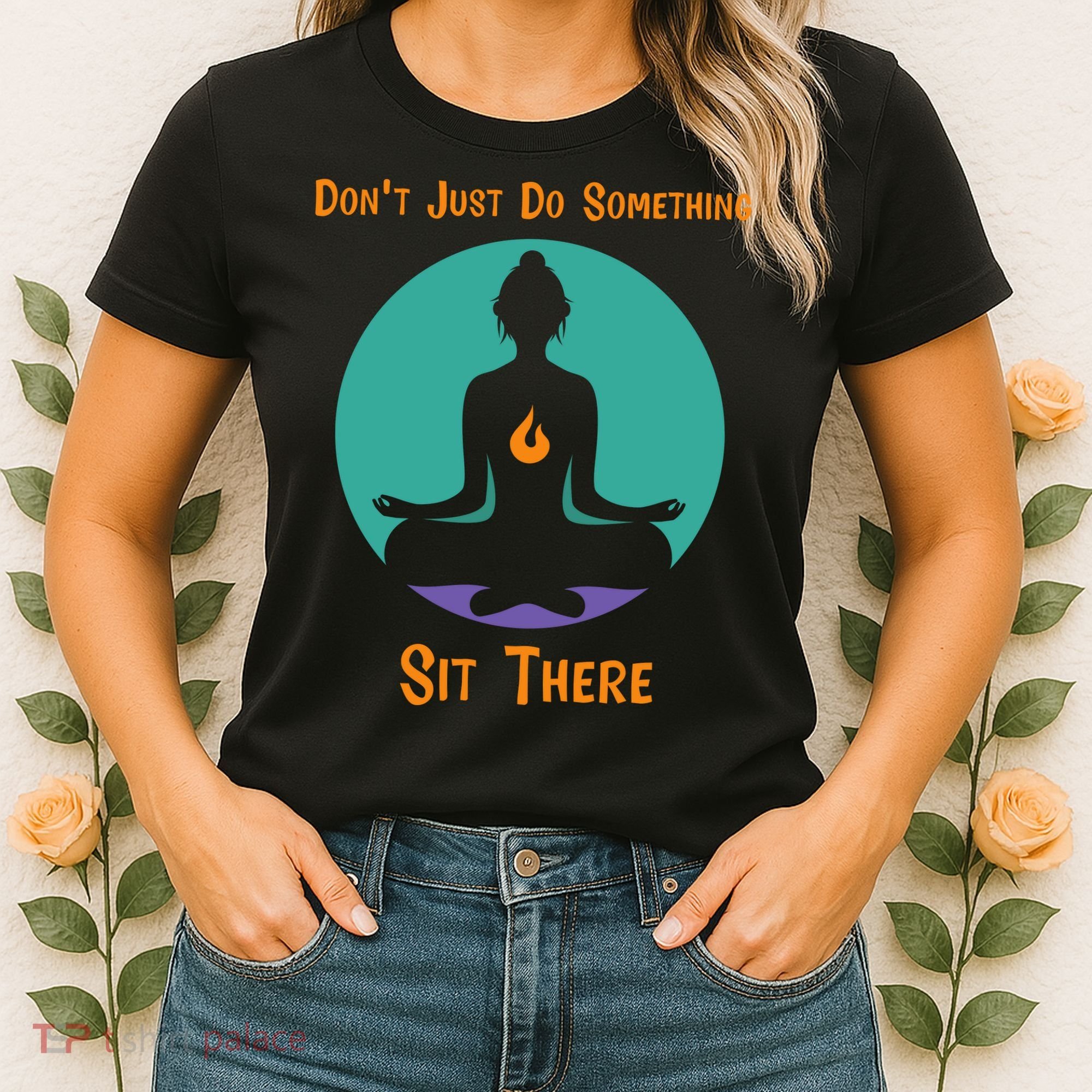 Funny Yoga Meditation Zen Gift Don't Just Do Something Women's T-Shirt