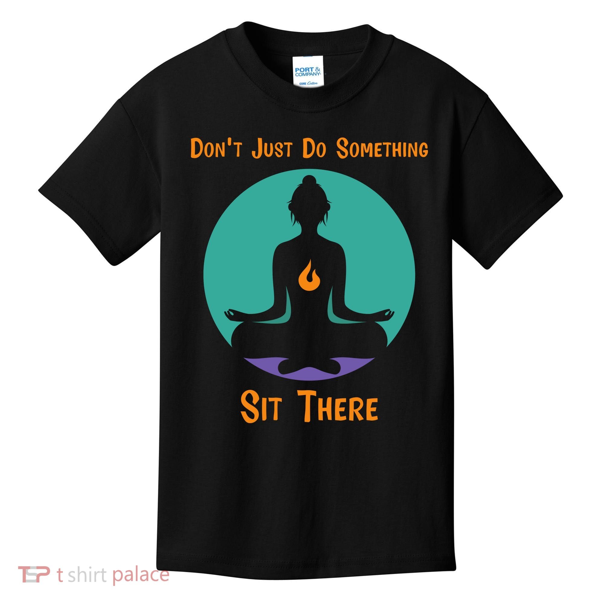 Funny Yoga Meditation Zen Gift Don't Just Do Something Kids T-Shirt