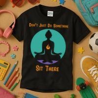 Funny Yoga Meditation Zen Gift Don't Just Do Something Kids T-Shirt thumb 3