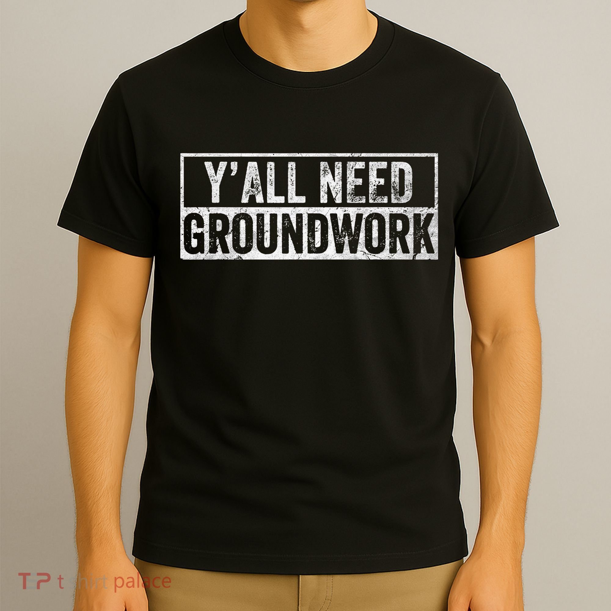 Funny Y'all Need Groundwork Vintage T-Shirt
