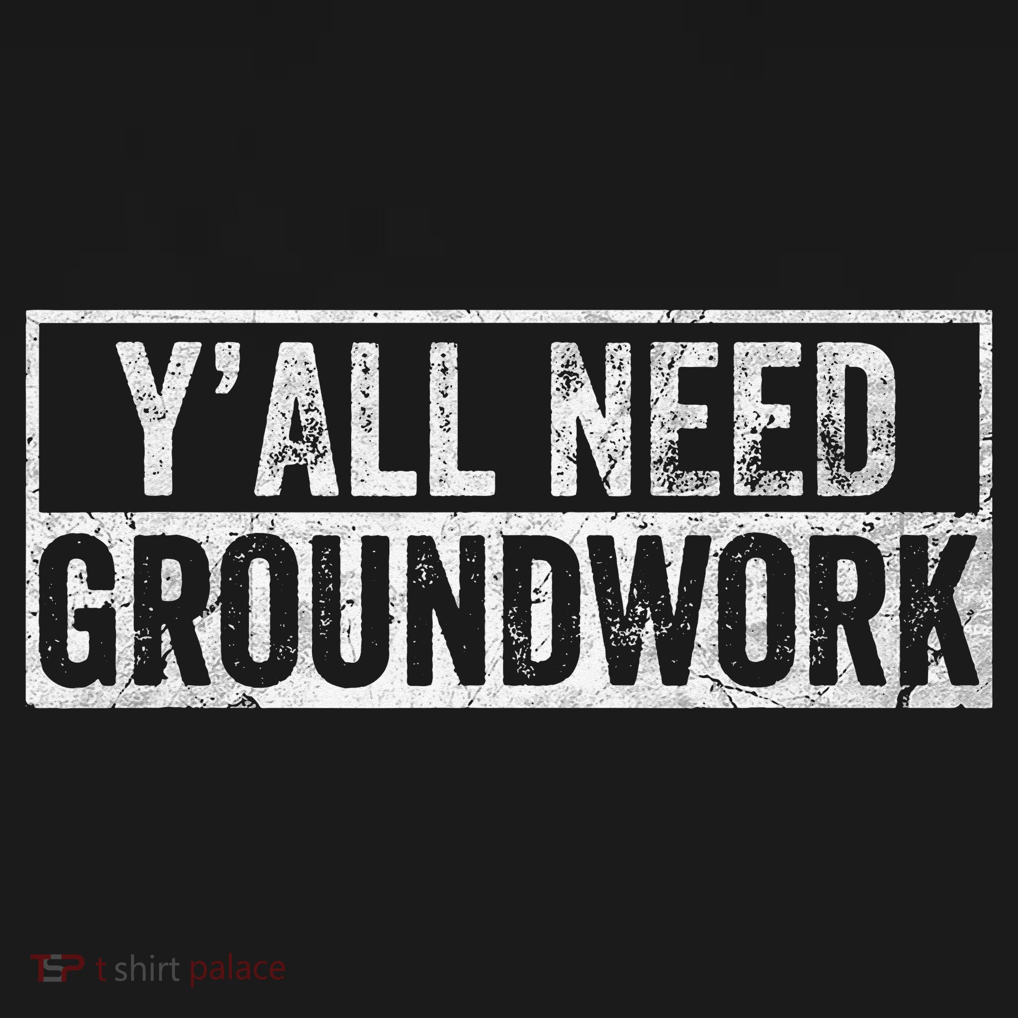 Funny Y'all Need Groundwork Vintage T-Shirt